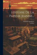 Histoire De La Papesse Jeanne... af Friedrich Spanheim