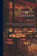 Garin Le Loherain: Chanson De Geste Composée Au Xiie Siècle Par Jean De Flagy Mise En Nouveau Langage Par A. Paulin Paris... af Jean De Flagy