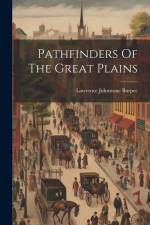 Pathfinders Of The Great Plains af Lawrence Johnstone Burpee