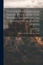 Voyage Dans Quelques Parties De La Basse-saxe Pour La Recherche Des Antiquités Slaves Ou Vendes: Fait En 1794 Par Le Comte Jean Potocki af Jan Potocki