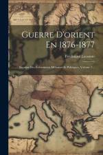 Guerre D'orient En 1876-1877: Esquisse Des Événements Militaires Et Politiques, Volume 2... af Ferdinand Lecomte