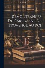 Remontrances Du Parlement De Provence Au Roi af Anonymous