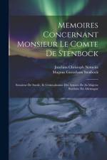 Memoires Concernant Monsieur Le Comte De Stenbock: Senateur De Suede, Et Generalissime Des Armees De Sa Majeste Suedoise En Allemagne af Joachim Christoph Nemeitz