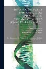Histoire Générale Et Particulière Des Anomalies De L'organisation Chez L'homme Et Les Animaux...: Des Monstruosités, Des Varietés Et De Conformation O af Isidore Geoffroy Saint-Hilaire