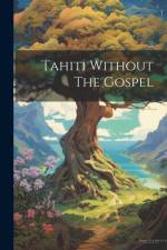 Tahiti Without The Gospel af Anonymous