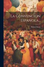 La Convencion Española... af Manuel Payno