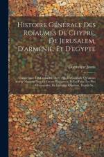 Histoire Générale Des Roïaumes De Chypre, De Jerusalem, D'arménie, Et D'egypte af Dominique Jauna