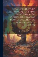 Essai Sur L'histoire Chronologique De Plus De 80 Peuples De L'antiquité, Composé Pour L'éducation De Monseigneur Le Dauphin af Jean-Benjamin de la Borde