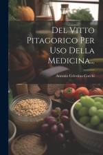 Del Vitto Pitagorico Per Uso Della Medicina... af Antonio Celestino Cocchi