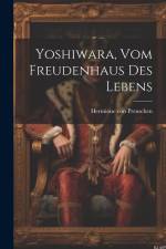 Yoshiwara, Vom Freudenhaus Des Lebens af Hermione Von Preuschen