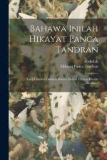 Bahawa Inilah Hikayat Panca Tandran: Yang Dinamai Didalam Bahasa Melayu Hikayat Khalila Damina... af Hikayat Panca Tandran