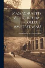 Massachusetts Agricultural College, Amherst, Mass af Massachusetts Agricultural College