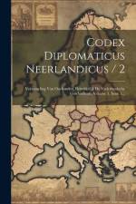 Codex Diplomaticus Neerlandicus / 2: Verzameling Van Oorkonden, Betrekkelijk De Vaderlandsche Geschiedenis, Volume 3, Issue 1... af Anonymous