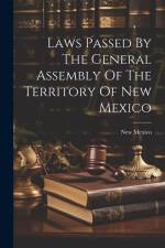 Laws Passed By The General Assembly Of The Territory Of New Mexico af New Mexico