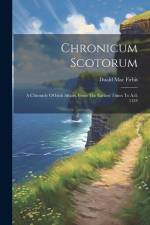 Chronicum Scotorum: A Chronicle Of Irish Affairs, From The Earliest Times To A.d. 1135 af Duald Mac Firbis