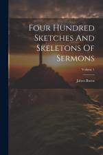 Four Hundred Sketches And Skeletons Of Sermons; Volume 1 af Jabez Burns