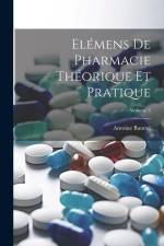 Elémens De Pharmacie Théorique Et Pratique; Volume 2 af Antoine Baume