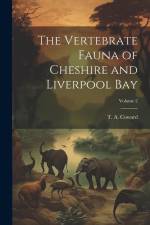 The Vertebrate Fauna of Cheshire and Liverpool Bay; Volume 2 af T. A. (Thomas Alfred) Coward