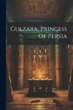 Gulzara, Princess Of Persia af Anonymous