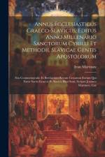 Annus Ecclesiasticus Graeco-slavicus, Editus Anno Millenario Sanctorum Cyrilli Et Methodii, Slavicae Gentis Apostolorum: Seu Commemoratio Et Breviariu af Ivan Martinov