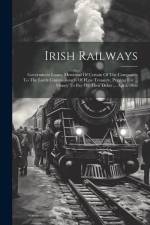Irish Railways: Government Loans. Memorial Of Certain Of The Companies To The Lords Commissioners Of H.m. Treasury, Praying For ... Mo af Anonymous