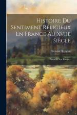 Histoire Du Sentiment Religieux En France Au Xviie Siècle: Pascal Et Son Temps... af Fortunat Strowski