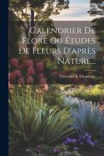Calendrier De Flore Ou Études De Fleurs D'après Nature... af Victorine De Chastenay