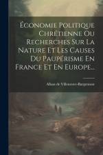 Économie Politique Chrétienne Ou Recherches Sur La Nature Et Les Causes Du Paupérisme En France Et En Europe... af Alban De Villeneuve-Bargemont