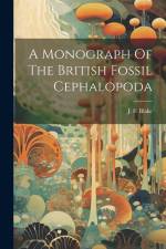 A Monograph Of The British Fossil Cephalopoda af J. F. (John Frederick) Blake