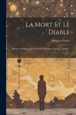 La Mort Et Le Diable: Histoire Et Philosophie Des Deux Négations Suprêmes, Issues 1-3... af Pompeyo Gener