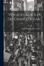 Voyages Aux Îles Du Grand Océan; Volume 1 af Jacques-Antoine Moerenhout