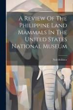 A Review Of The Philippine Land Mammals In The United States National Museum af Ned Hollister