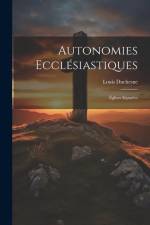 Autonomies Ecclésiastiques: Églises Séparées af Louis Duchesne