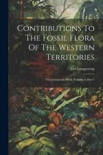 Contributions To The Fossil Flora Of The Western Territories: The Cretaceous Flora, Volume 6, Part 1 af Leo Lesquereux