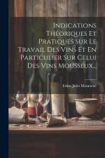Indications Théoriques Et Pratiques Sur Le Travail Des Vins Et En Particulier Sur Celui Des Vins Mousseux... af Edme Jules Maumene