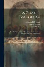 Los Cuatro Evangelios: Tr. Del Original Griego, Y Cotejados Diligentemente Con Muchas Y Diversazs Traducciones... af Francisco Diez