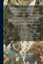 Contes Merveilleux Des Frères Grimm, Charles Perrault Et Xavier Saintine. Suivis D'une Étude Sur L'etymologie Et La Synonymie Des Mots... af Lambert Sauveur