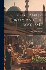 Our Camp In Turkey, And The Way To It af Marianne Young