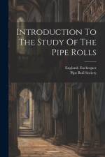Introduction To The Study Of The Pipe Rolls af England Exchequer