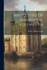 Antiquities Of Shropshire, Volumes 3-4 af Robert William Eyton