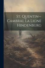 St. Quentin--cambrai, La Ligne Hindenburg af Anonymous
