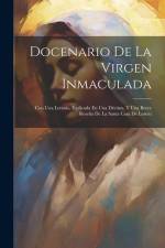 Docenario De La Virgen Inmaculada: Con Una Letanía, Esplicada En Una Décima, Y Una Breve Reseña De La Santa Casa De Loreto af Anonymous