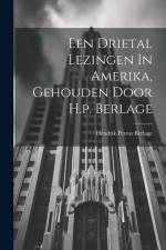 Een Drietal Lezingen In Amerika, Gehouden Door H.p. Berlage af Hendrik Petrus Berlage