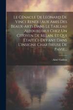 Le Cénacle De Léonard De Vinci Rendu Aux Amis Des Beaux-arts Dans Le Tableau Aujourd'hui Chez Un Citoyen De Milan, Et Qui Était Ci-devant Dans L'insig af Aime Guillon