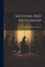 Mediums And Mediumship af Thomas Robinson Hazard