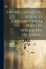 Encyclopedie Des Sciences Mathematiques Pures Et Appliquees, Volume 6... af Anonymous