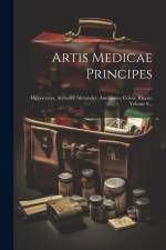 Artis Medicae Principes: Hippocrates, Aretaeus, Alexander, Aurelianus, Celsus, Rhazis, Volume 9... af Anonymous