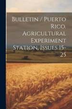 Bulletin / Puerto Rico. Agricultural Experiment Station, Issues 15-25 af Anonymous
