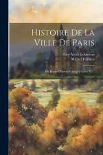 Histoire De La Ville De Paris: ... Du Regne D'henri Iv Jusqu'à Louis Xv... af Michel Félibien