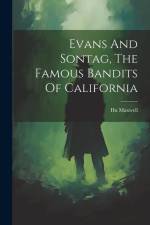 Evans And Sontag, The Famous Bandits Of California af Hugh Maxwell